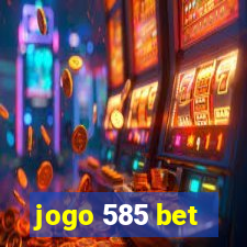 jogo 585 bet